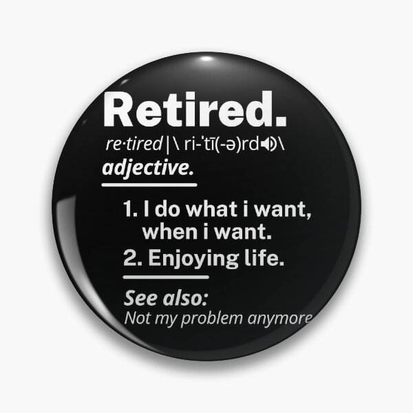 Item preview, Retired. definition Funny - Funny Retirement designed and sold by TECHTiFY.