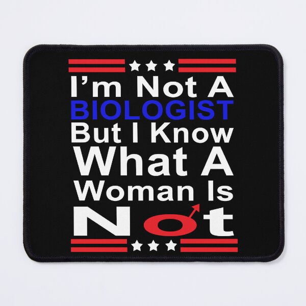 Item preview, I'm Not A Biologist But I Know What A Woman Is Not designed and sold by Drewaw.