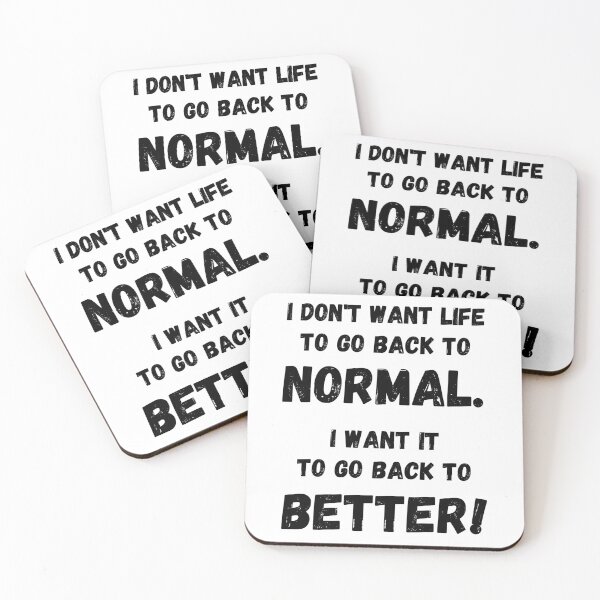 Item preview, Post Pandemic inspirational quote saying, Don't want normal, Want Better, Covid-19, Black Text designed and sold by hjsmith.