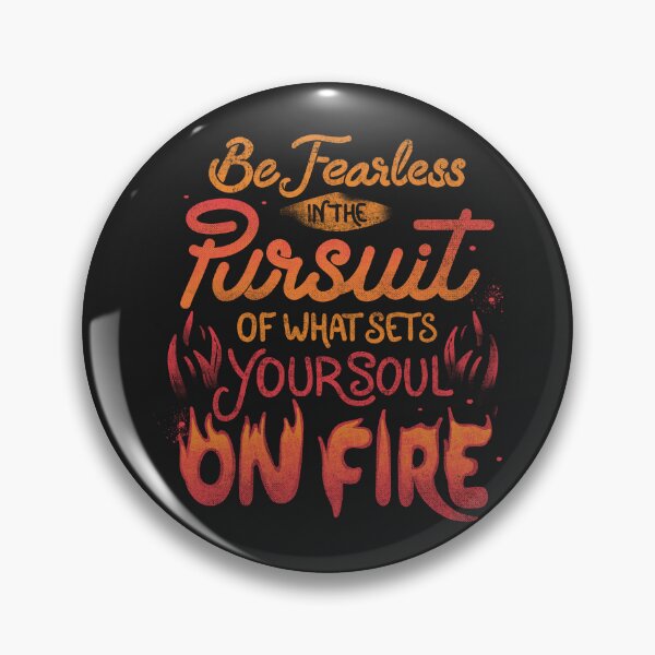 Item preview, Be Fearless In The Pursuit Of What Sets Your Soul On Fire by Tobe Fonseca designed and sold by Tobe Fonseca®.
