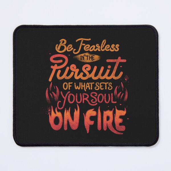 Item preview, Be Fearless In The Pursuit Of What Sets Your Soul On Fire by Tobe Fonseca designed and sold by Tobe Fonseca®.