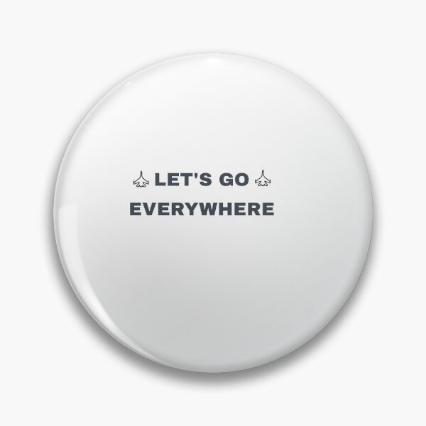 Item preview, LET'S GO EVERYWHERE designed and sold by MaxManN1.