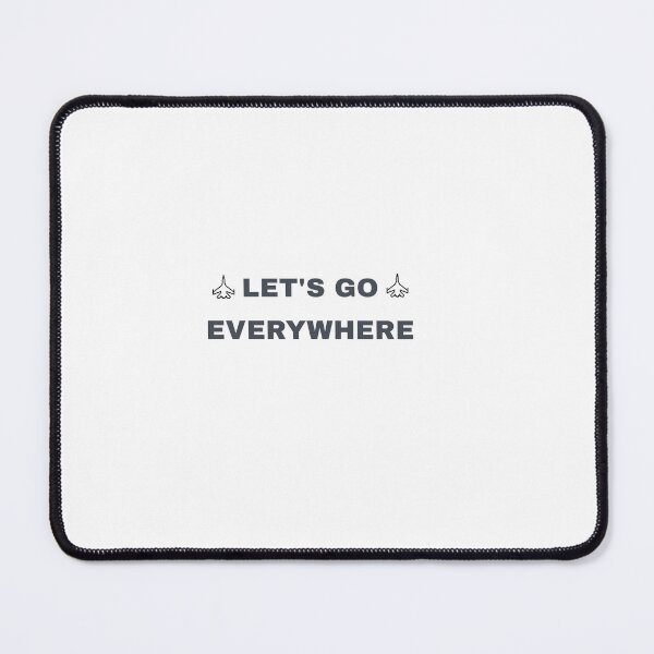 Item preview, LET'S GO EVERYWHERE designed and sold by MaxManN1.