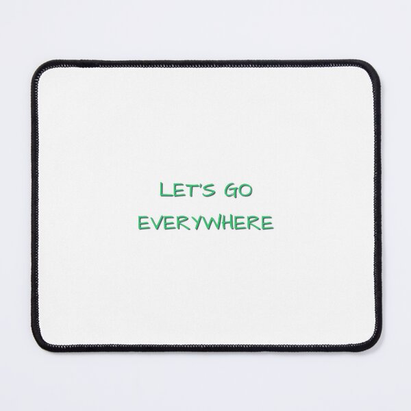 Item preview, LET'S GO EVERYWHERE designed and sold by MaxManN1.
