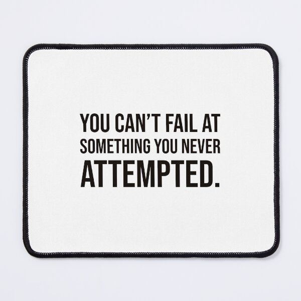 Item preview, You can't fail at something you never attempted. designed and sold by mikeldabbah.