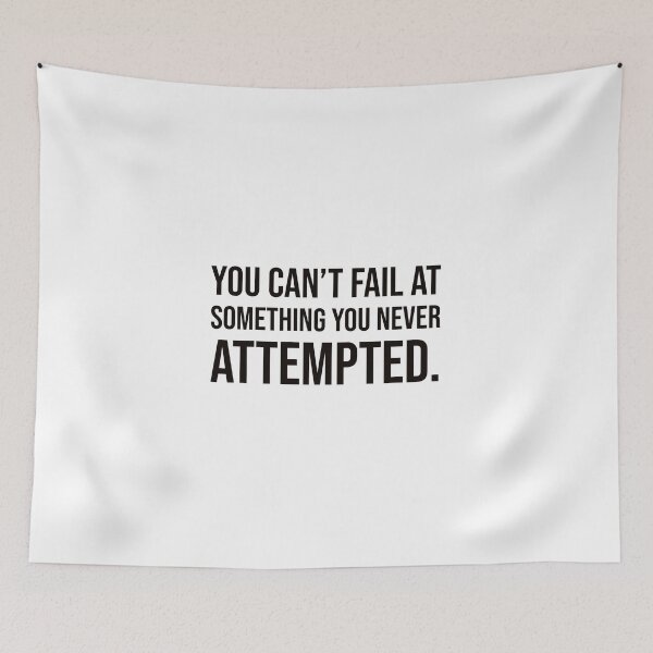 Item preview, You can't fail at something you never attempted. designed and sold by mikeldabbah.