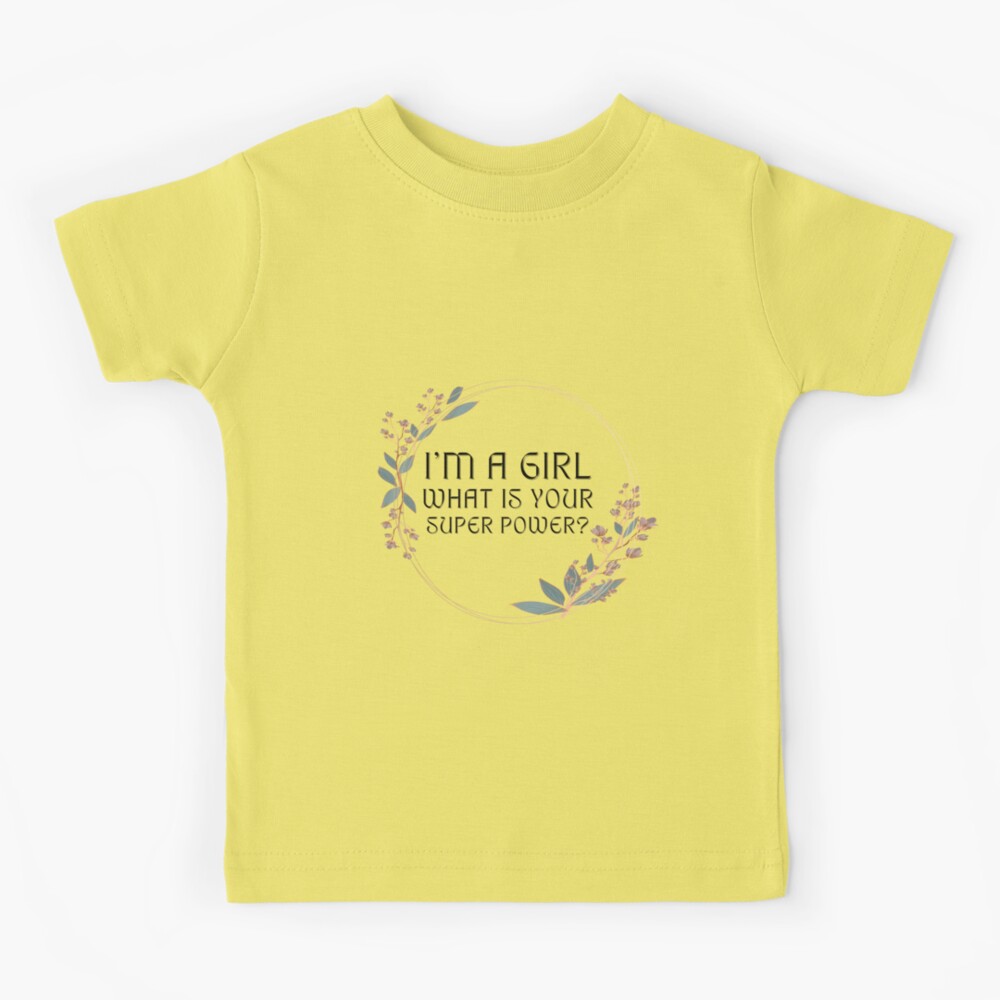 I'm a girl. What's your superpower? Kids T-Shirt for Sale by