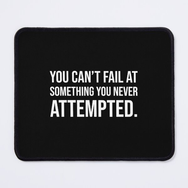 Item preview, You can't fail at something you never attempted. designed and sold by mikeldabbah.