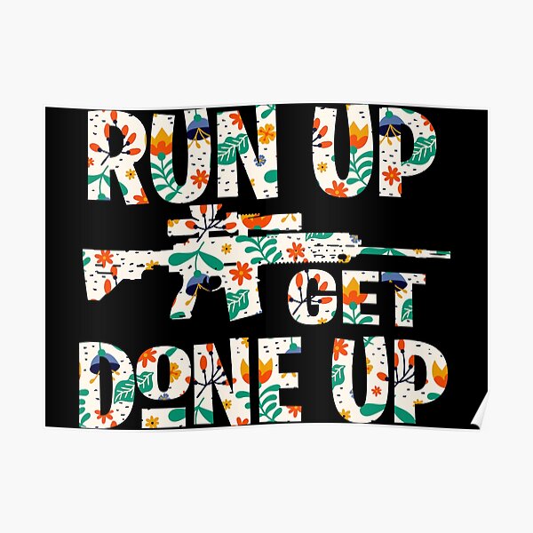 run-up-get-done-up-poster-for-sale-by-landamacorn-redbubble