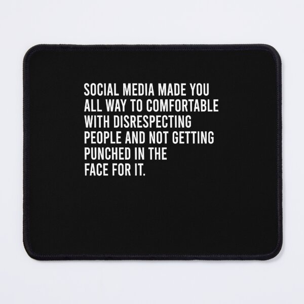 Item preview, Social media made you all way too comfortable with disrespecting people and not getting punched in the face for it designed and sold by LandaMacorn.