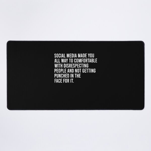 Item preview, Social media made you all way too comfortable with disrespecting people and not getting punched in the face for it designed and sold by LandaMacorn.