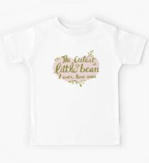 The Cutest Little Bean I Ever Have Seen Kids Tee