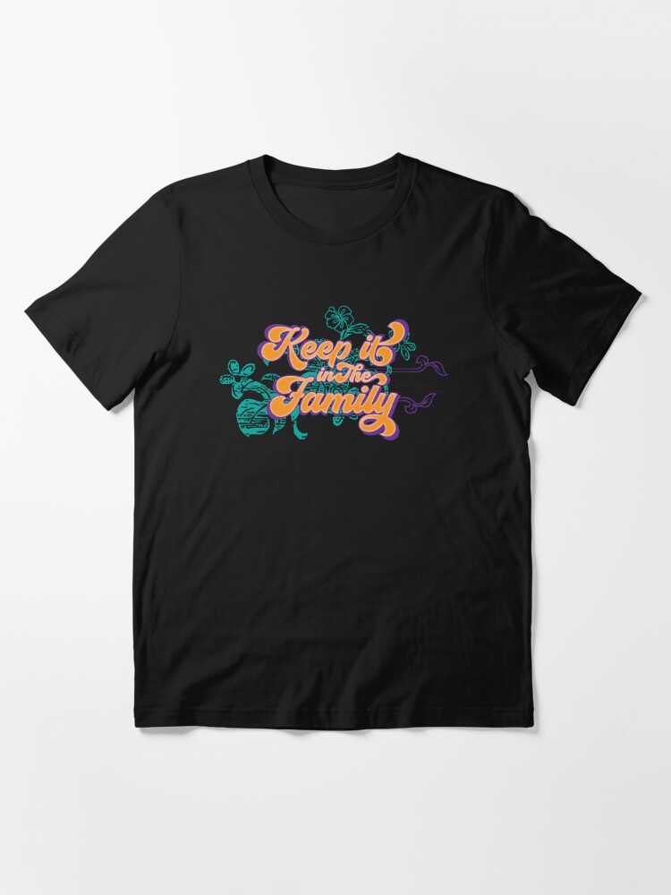 Keep it in the Family Essential T-Shirt for Sale by dojranliev | Redbubble