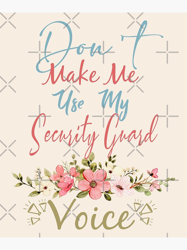 "Don't Make Me Use My Security Guard Voice Funny Security Guard Quote Gift Idea For Men and