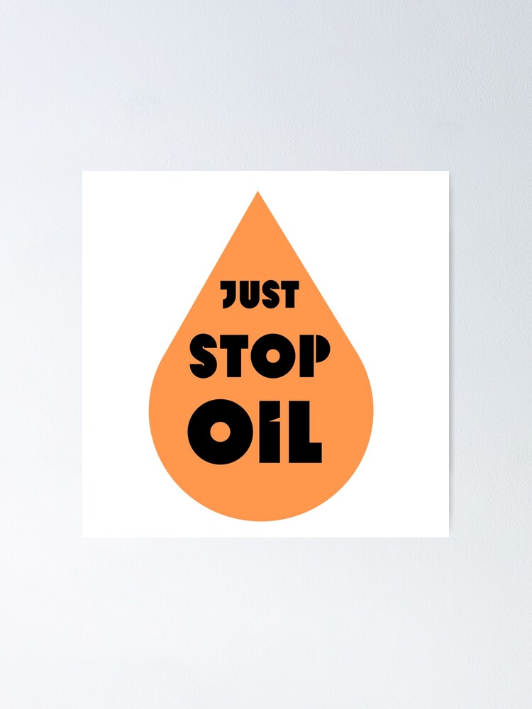 "Just Stop Oil Campaign" Poster for Sale by FtoonsStickers Redbubble