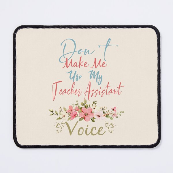 Item preview, Don't Make Me Use My Teacher Assistant Voice - Funny Teacher Assistant Quote Gift Idea For Men and Womens designed and sold by Mmmm3344.