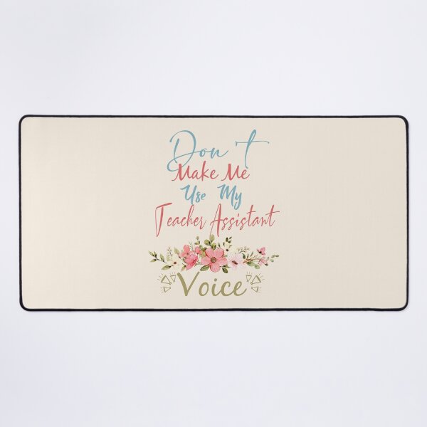 Item preview, Don't Make Me Use My Teacher Assistant Voice - Funny Teacher Assistant Quote Gift Idea For Men and Womens designed and sold by Mmmm3344.