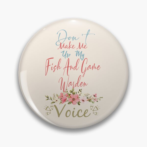 Item preview, Don't Make Me Use My Fish And Game Warden Voice - Funny Fish And Game Warden Quote Gift Idea For Men and Womens designed and sold by Mmmm3344.