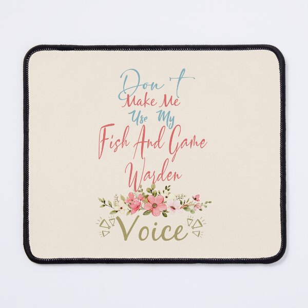Item preview, Don't Make Me Use My Fish And Game Warden Voice - Funny Fish And Game Warden Quote Gift Idea For Men and Womens designed and sold by Mmmm3344.