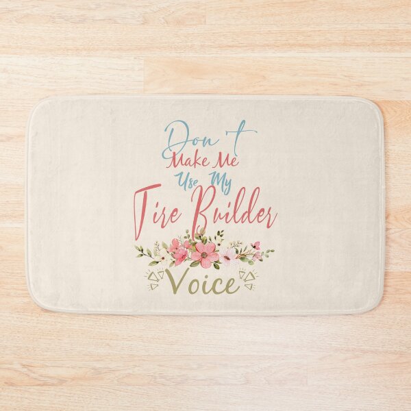 Item preview, Don't Make Me Use My Tire Builder Voice - Funny Tire Builder Quote Gift Idea For Men and Womens designed and sold by Mmmm3344.