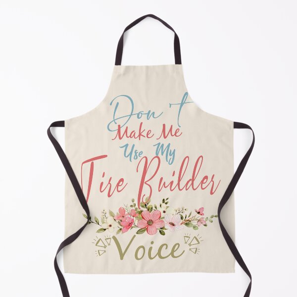 Item preview, Don't Make Me Use My Tire Builder Voice - Funny Tire Builder Quote Gift Idea For Men and Womens designed and sold by Mmmm3344.