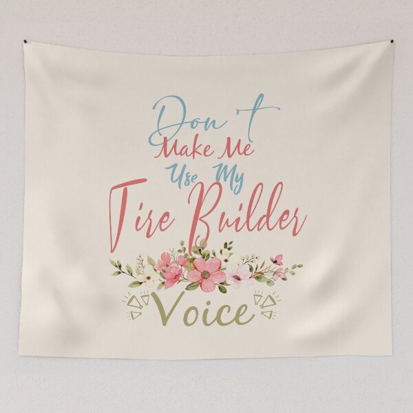 Item preview, Don't Make Me Use My Tire Builder Voice - Funny Tire Builder Quote Gift Idea For Men and Womens designed and sold by Mmmm3344.