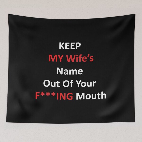 Item preview, Keep my wife's name out of your mouth  designed and sold by vogowa.
