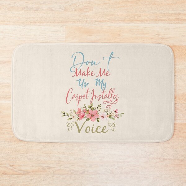 Item preview, Don't Make Me Use My Carpet Installer Voice - Funny Carpet Installer Quote Gift Idea For Men and Womens designed and sold by Mmmm3344.