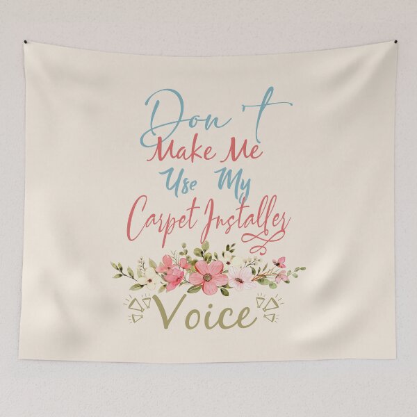 Item preview, Don't Make Me Use My Carpet Installer Voice - Funny Carpet Installer Quote Gift Idea For Men and Womens designed and sold by Mmmm3344.