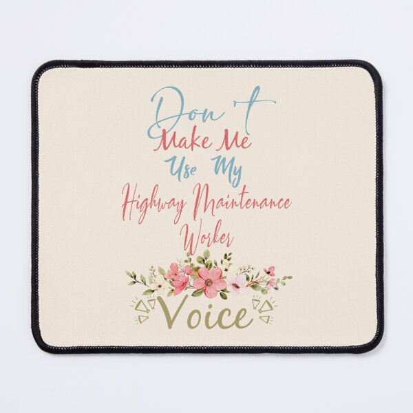 Item preview, Don't Make Me Use My Highway Maintenance Worker Voice - Funny Highway Maintenance Worker Quote Gift Idea For Men and Womens designed and sold by Mmmm3344.