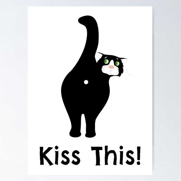 Funny Cat Butthole Gift, Kiss This Cat Butt Hole Poster for Sale by iPOPit