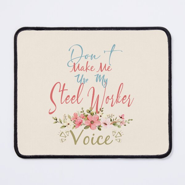 Item preview, Don't Make Me Use My Steel Worker Voice - Funny Steel Worker Quote Gift Idea For Men and Womens designed and sold by Mmmm3344.