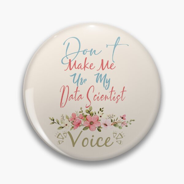 Item preview, Don't Make Me Use My Data Scientist Voice - Funny Data Scientist Quote Gift Idea For Men and Womens designed and sold by Mmmm3344.