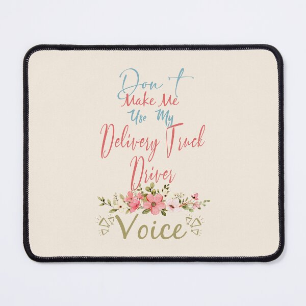 Item preview, Don't Make Me Use My Delivery Truck Driver Voice - Funny Delivery Truck Driver Quote Gift Idea For Men and Womens designed and sold by Mmmm3344.