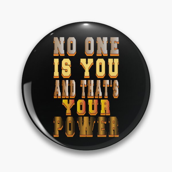 Item preview, No one is you and that's your power designed and sold by bahdsgraphic.