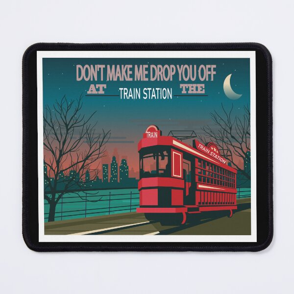 Item preview, Don't Make Me Drop You Off At The Train Station, Yellowstone designed and sold by mustafamr.