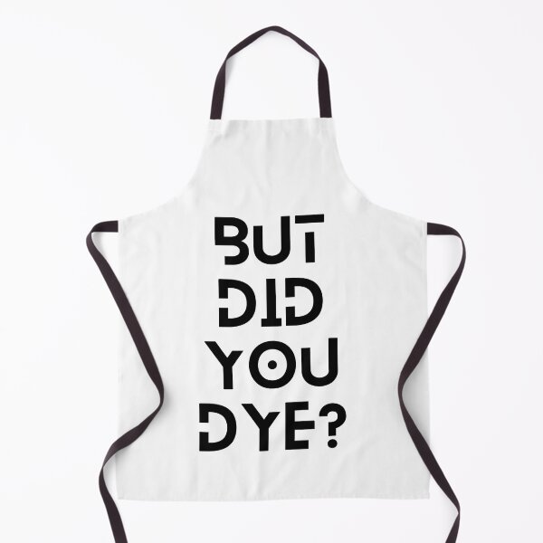 Item preview, But did you Dye? designed and sold by Sam Artist.