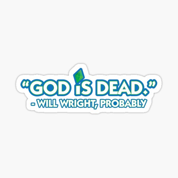 "God Is Dead" - Will Wright, Probably Sticker