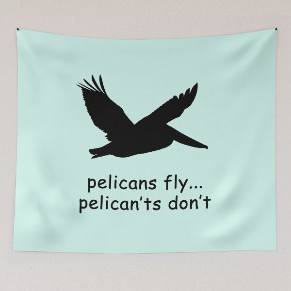 Item preview, Pelicans fly... Pelican'ts don't designed and sold by SomeGuyLou.