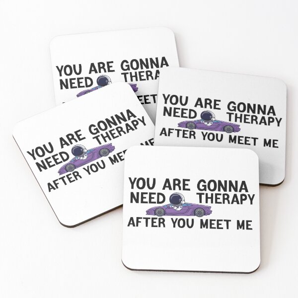 Item preview, Funny You Are Gonna Need Therapy After You Meet Me designed and sold by AMERZAGUE DESIGN.