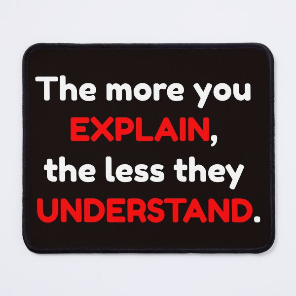 Item preview, The more you explain the less they understand Transparent designed and sold by LargeShop.