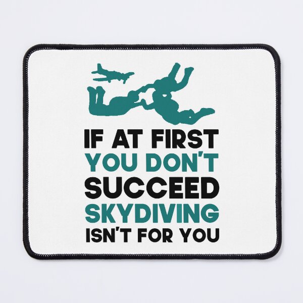 Item preview, If At First You Don't Succeed Skydiving Isn't For You. Funny Skydiving design, Skydiver designed and sold by DesignHouse07.