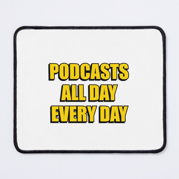 Item preview,  Podcasts all day every day - funny podcast lover designed and sold by Inspirationmotivation.