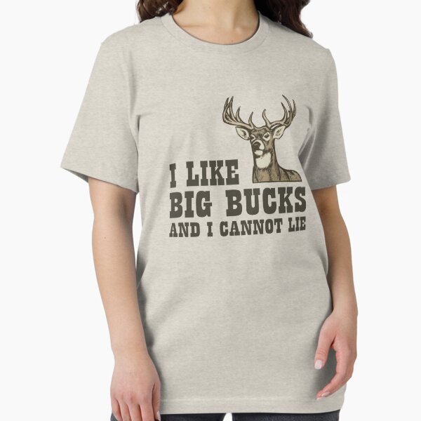 Item preview, I Like Big Bucks And I Cannot Lie designed and sold by TheShirtYurt.