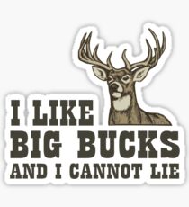 I Like Big Bucks And I Cannot Lie Sticker