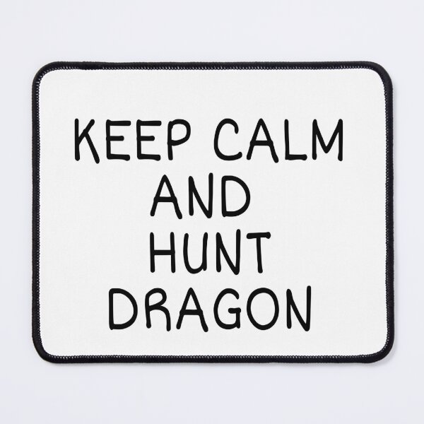 Item preview, Keep Calm And Hunt Dragon designed and sold by Nilima Bano ⭐⭐⭐⭐.