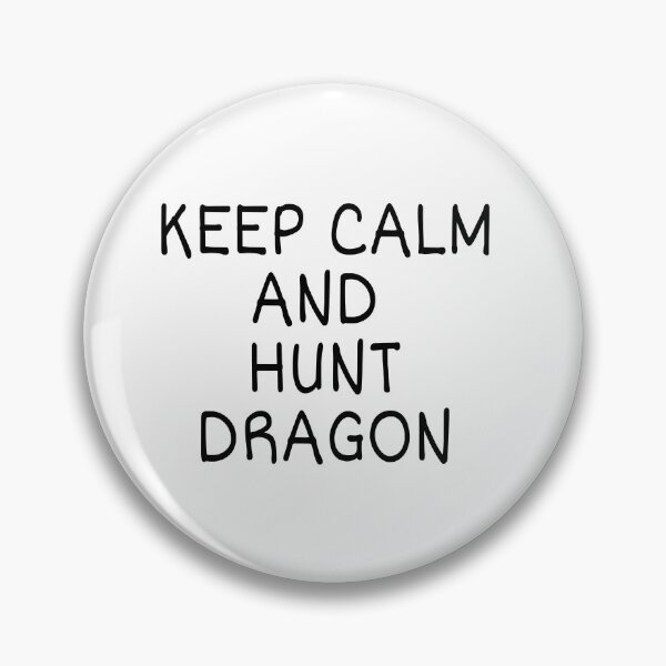 Item preview, Keep Calm And Hunt Dragon designed and sold by Nilima Bano ⭐⭐⭐⭐.