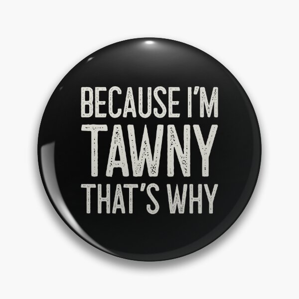 Item preview, Βecause I’m Tawny That’s Why Funny Personalized Name designed and sold by MariosNydras.