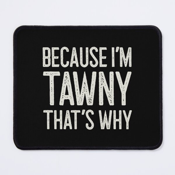 Item preview, Βecause I’m Tawny That’s Why Funny Personalized Name designed and sold by MariosNydras.