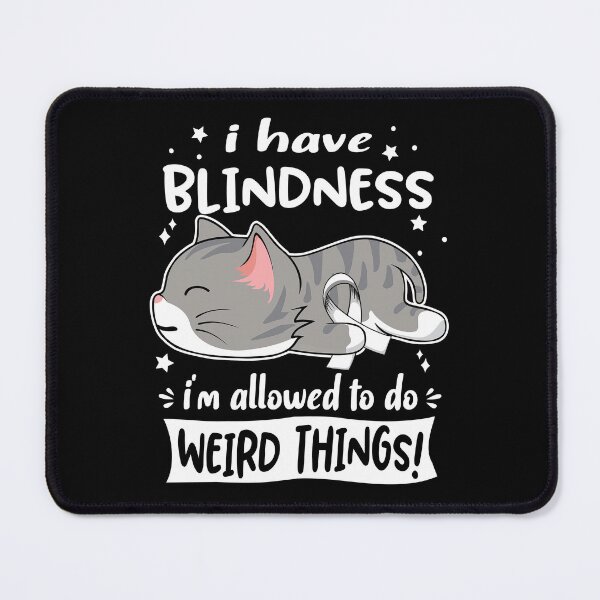 Item preview, Blindness Awareness, I Have Blindness i'm Allowed to do Weird Things! designed and sold by Tammyilaria.